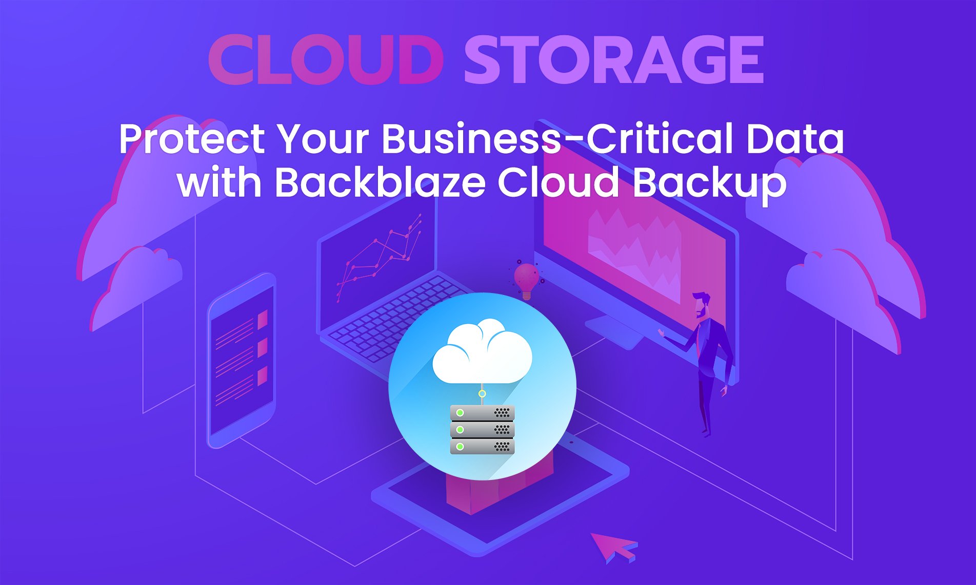 Protect Your Business-Critical Data With Backblaze Cloud Backup